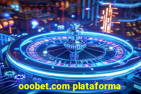 ooobet.com plataforma